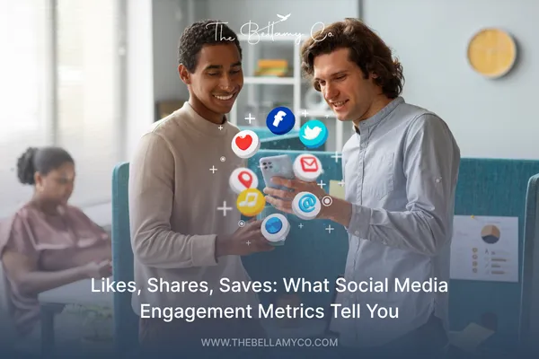 What Social Media Engagement Metrics Tell You | The Bellamy Co.