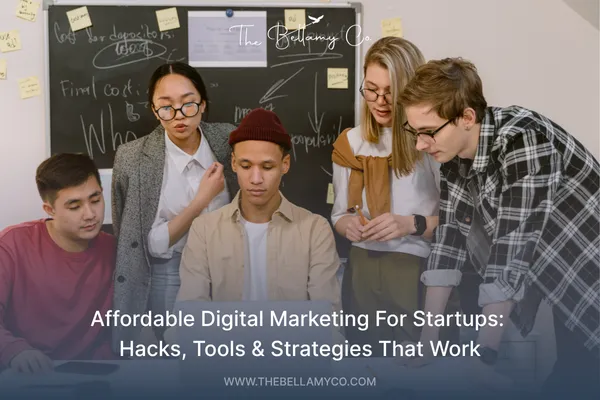 Affordable Digital Marketing for Startups: Hacks, Tools & Strategies