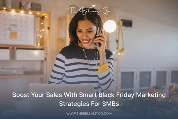 Boost Your Sales With Smart Black Friday Marketing Strategies For SMBs
