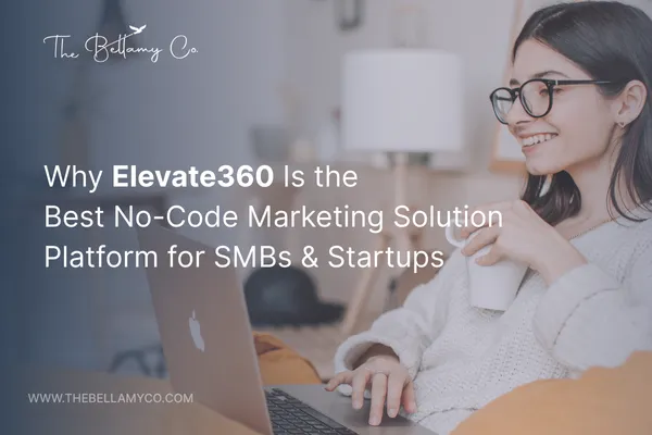 Why Elevate360 Is the Best No-Code Marketing Solution