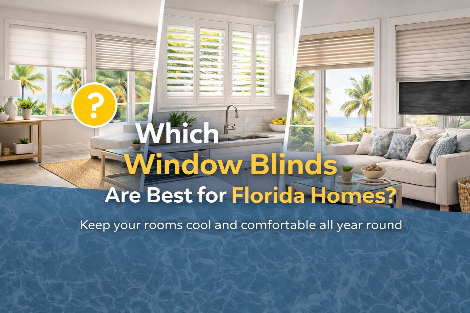 Which Window Blinds Are Best for Florida Homes? A Room-by-Room Guide