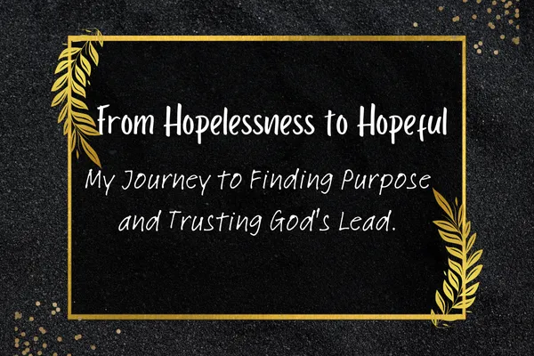 From Hopelessness to Hopeful