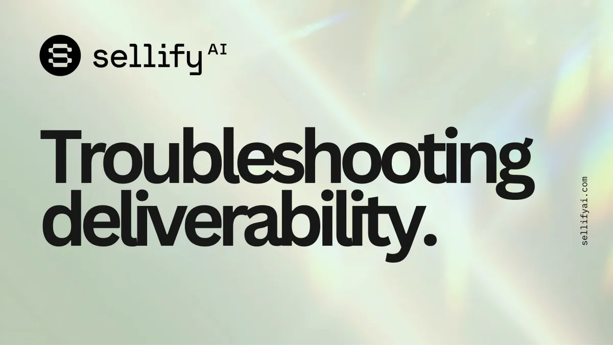 How to Troubleshoot Message Deliverability in Sellify AI