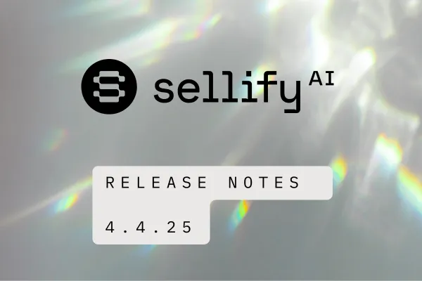 Sellify AI Product Release 4.4.2025: New Closing Flow, Enhanced Analytics, and Test Campaign Tools