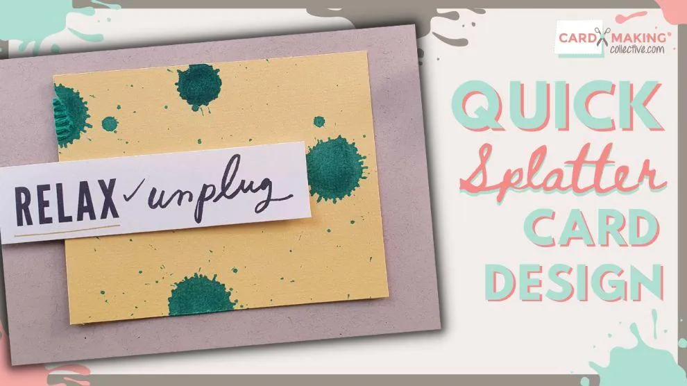 Quick and Simple Cardmaking Splatter Technique