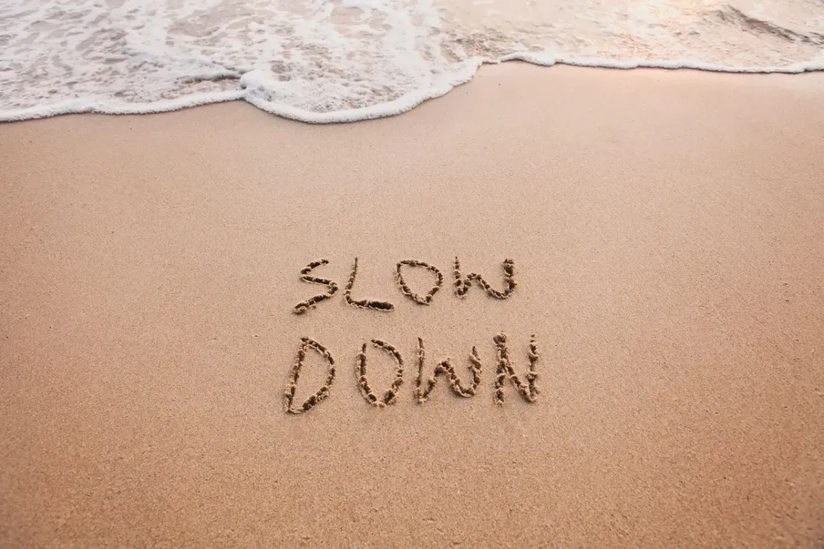 What's the Rush? Don't Go Fast, Go Slow: Slowing Down in Today's World