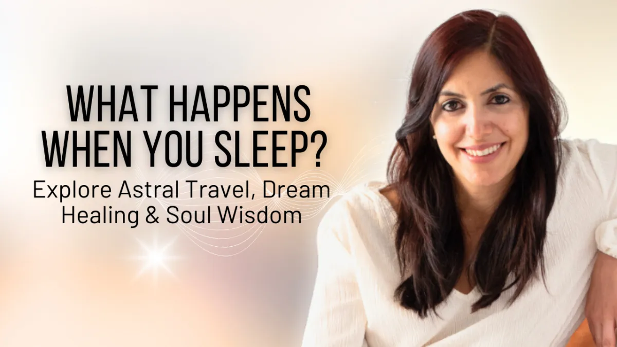 What Happens When You Sleep? Unlock the Power of Astral Travel, Dream Healing & Soul Wisdom