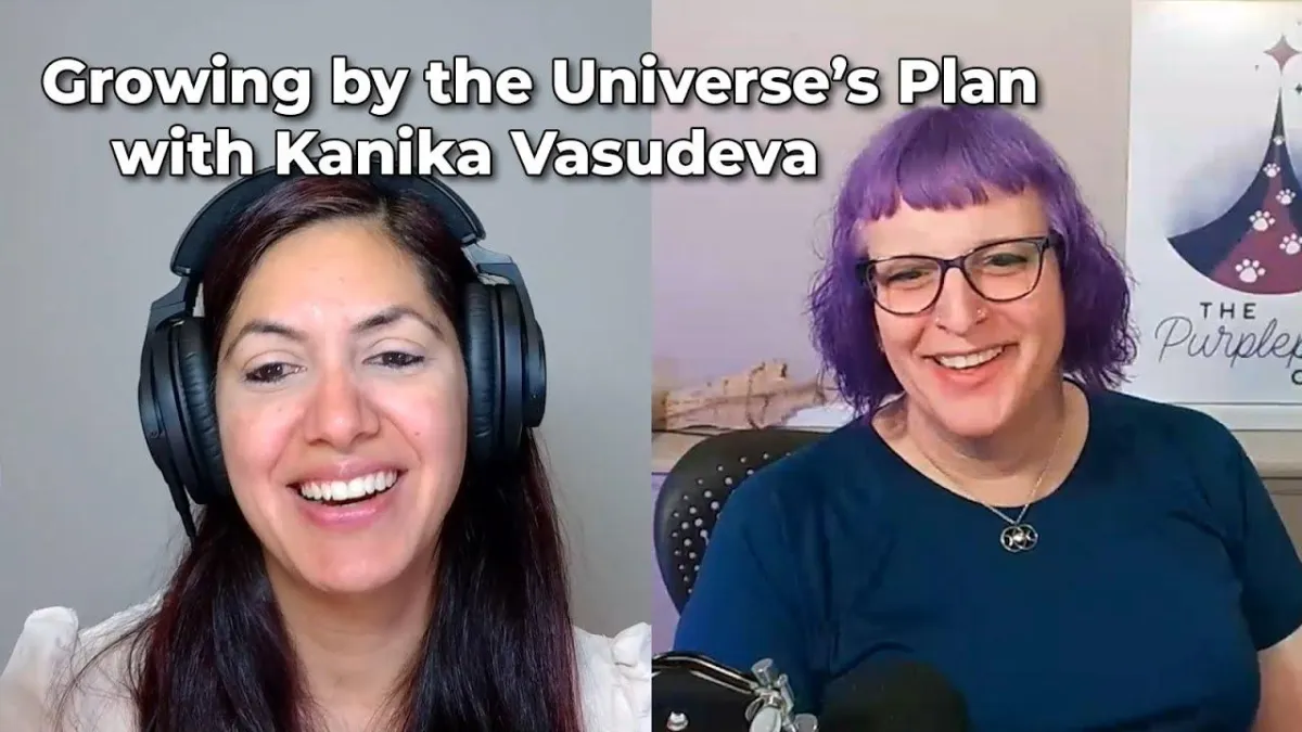 Growing by the Universe's Plan - with Kanika Vasudeva
