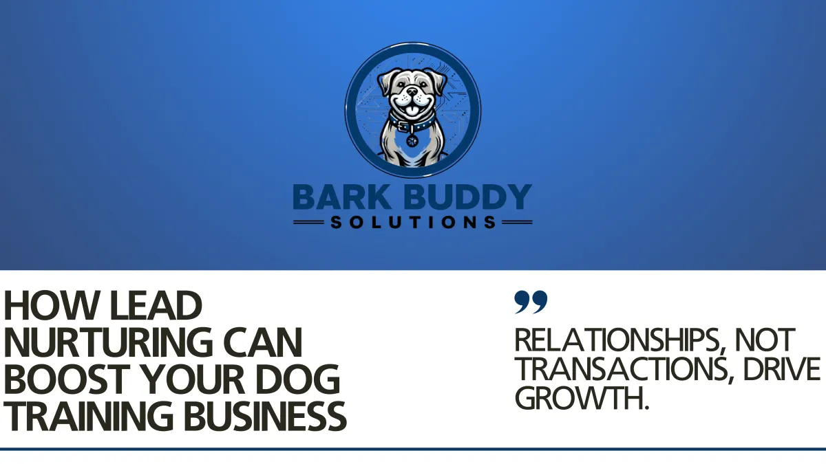 How Lead Nurturing Can Boost Your Dog Training Business