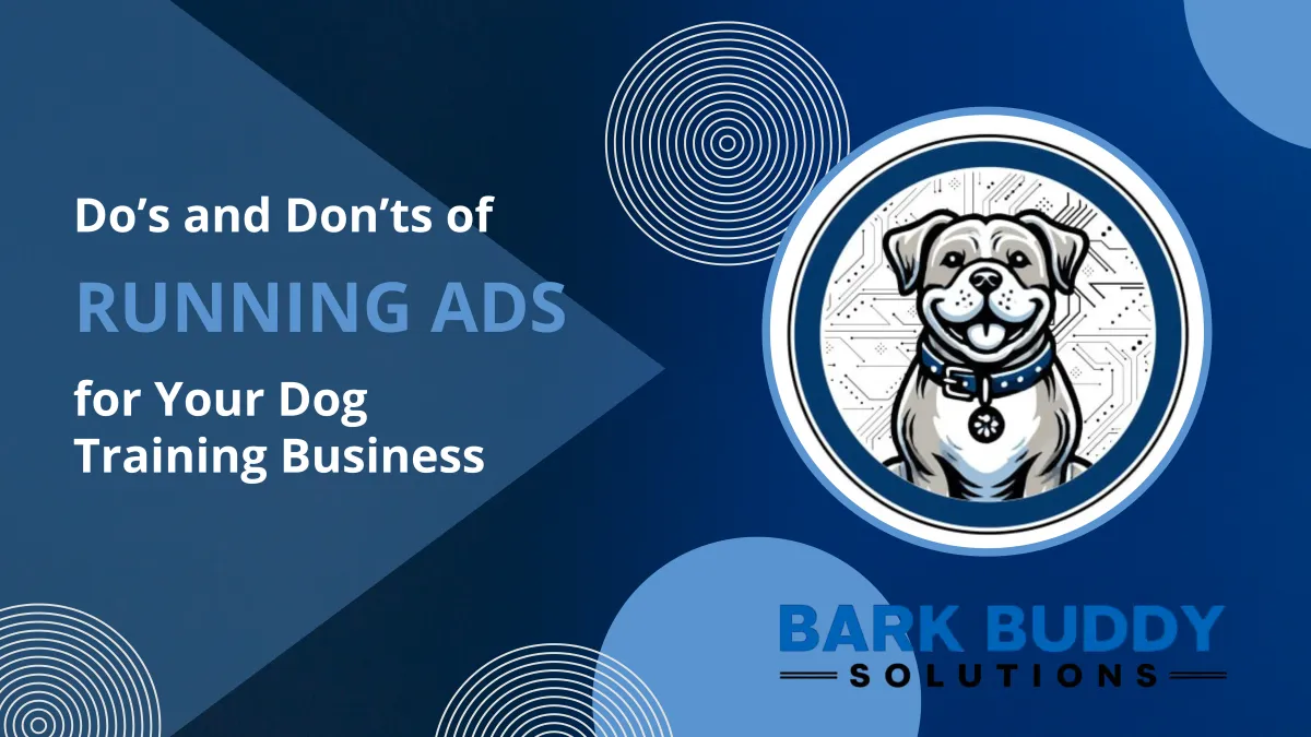 Do’s and Don’ts of Running Ads for Your Dog Training Business