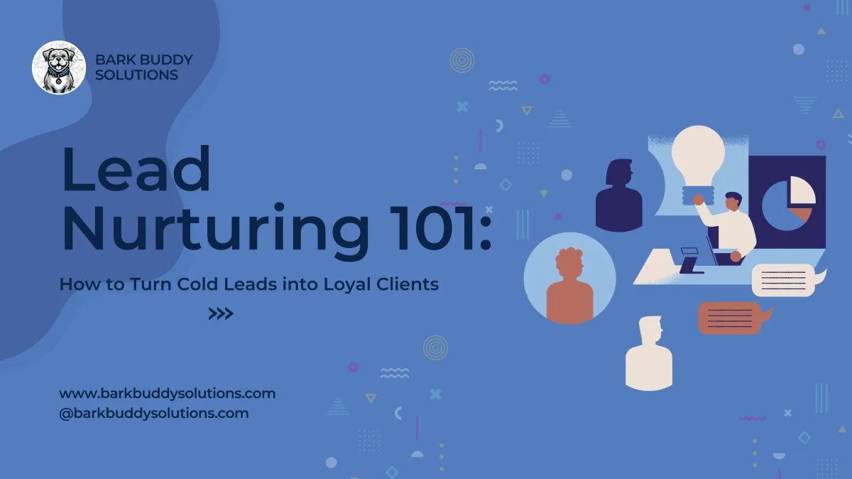 Lead Nurturing 101: How to Turn Cold Leads into Loyal Clients

 Blog Post
