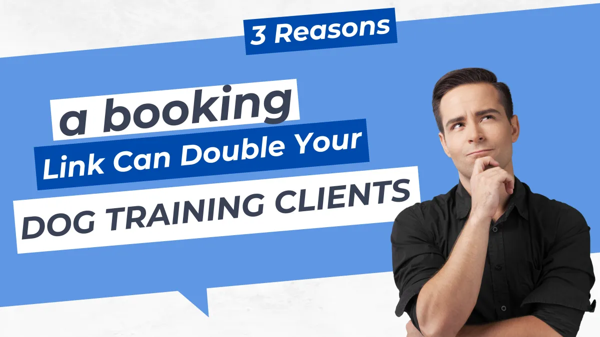 3 Reasons a Booking Link Can Double Your Dog Training Clients