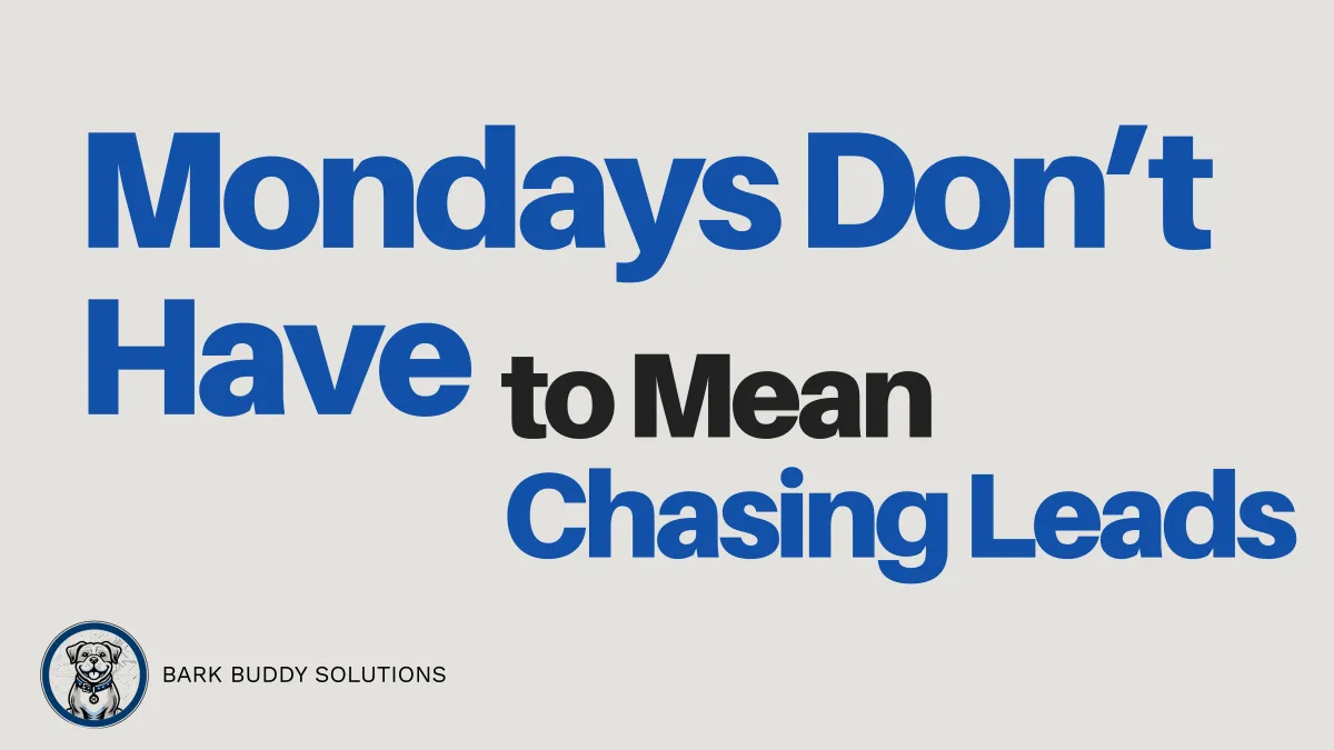 Mondays Don’t Have to Mean Chasing Leads