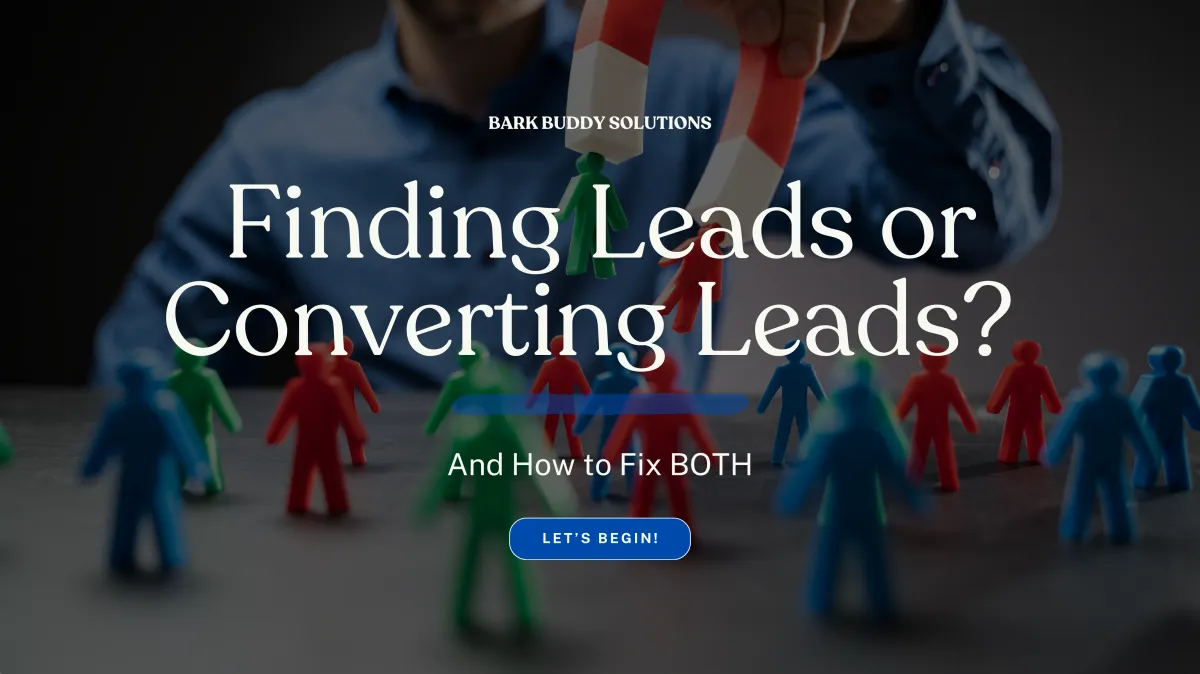 Finding Leads or Converting Leads? (And How to Fix BOTH)