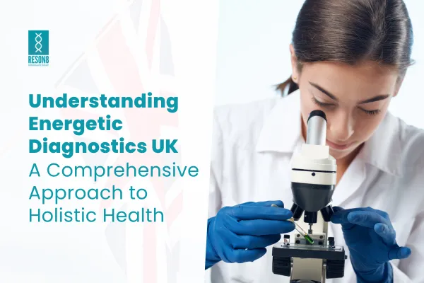 Energetic Diagnostics UK: Effective Holistic Health Solutions