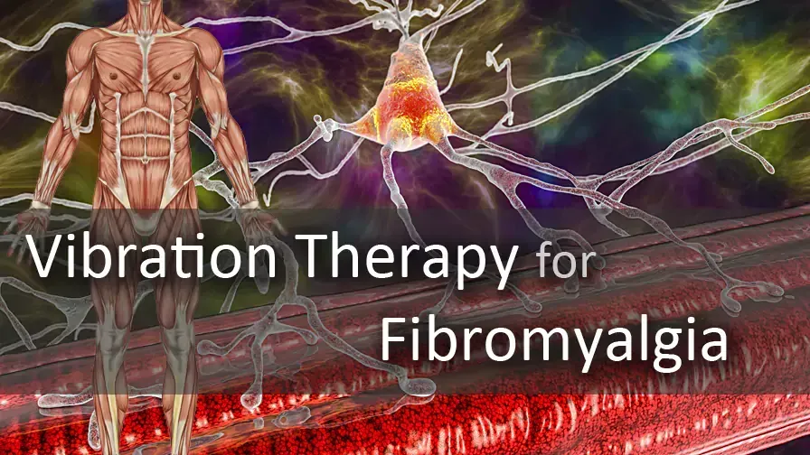 Vibration Therapy for Fibromyalgia
