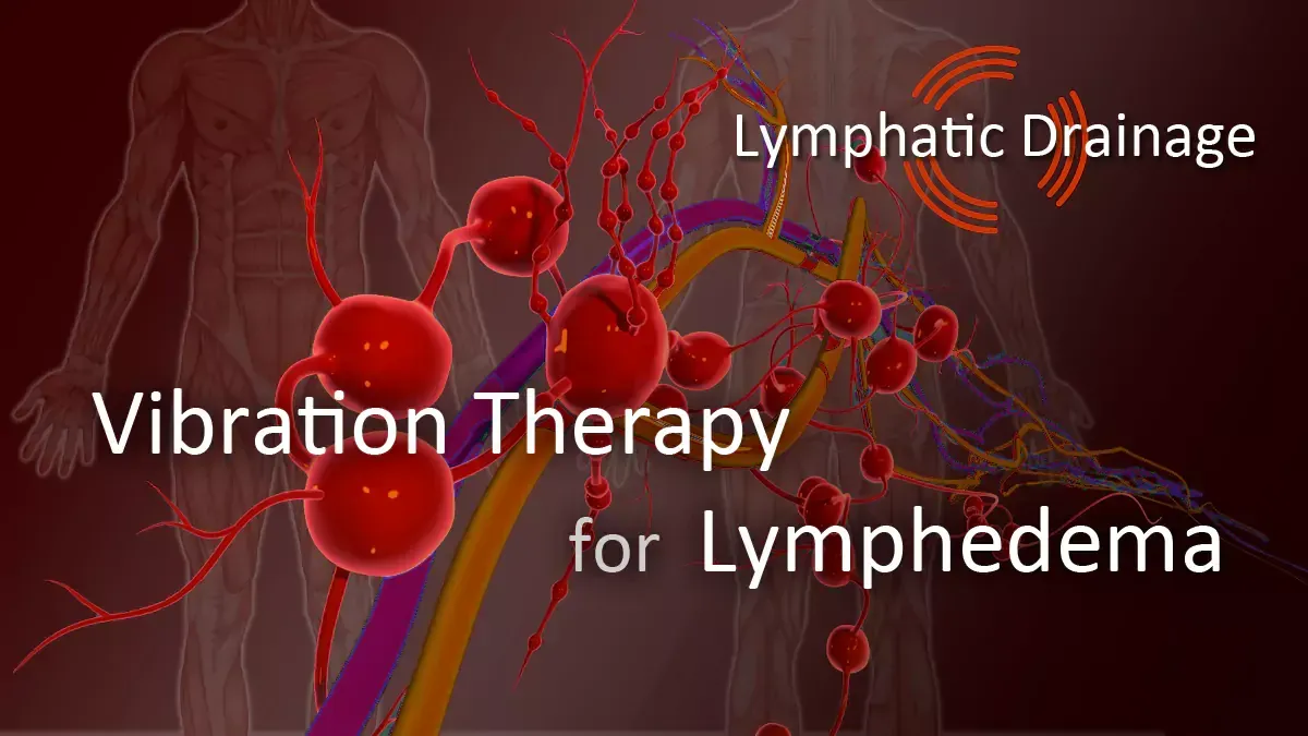 How Does Vibration Therapy Help Lymphedema?