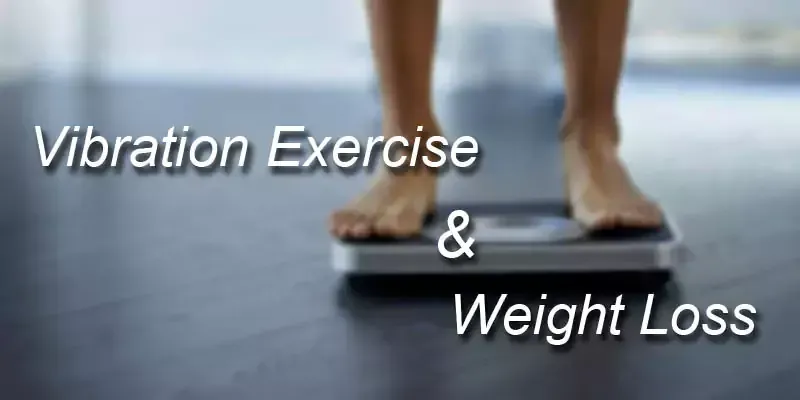 Does Vibration Plate Help Weight Loss?