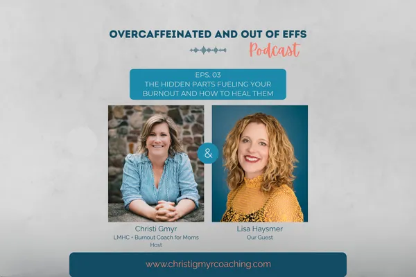 Lisa Haysmer - The Hidden Parts Fuelign Your Burnout and How to Heal Them