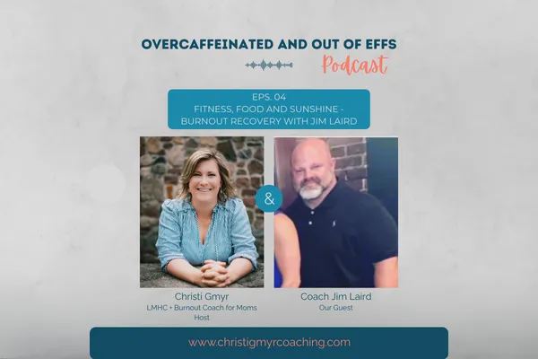 Fitness, Food and Sunshine - Burnout Recovery with Coach Jim Laird