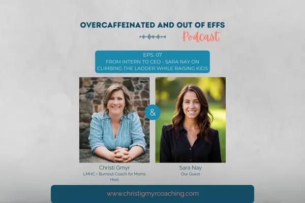 From Intern to CEO - Sara Nay on Climbing the Ladder While Raising Kids