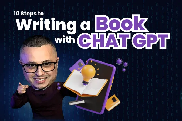 10 steps to writing a book with chat GPT