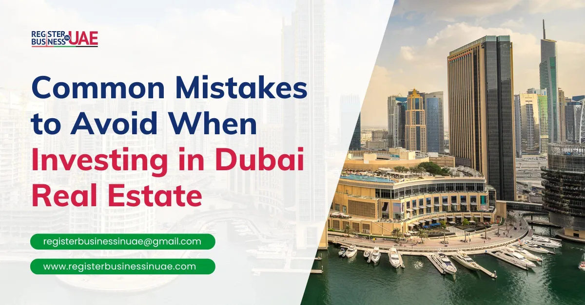 Top Mistakes to Avoid When Investing in Dubai Real Estate