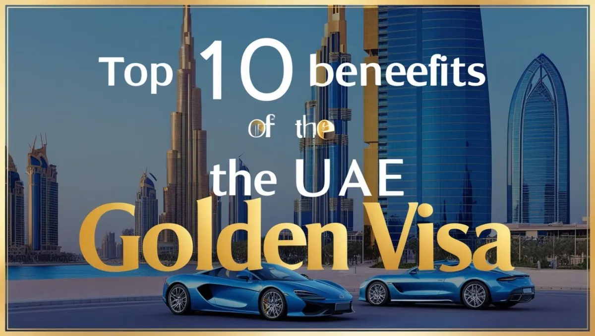 Top 10 Benefits of the UAE Golden Visa