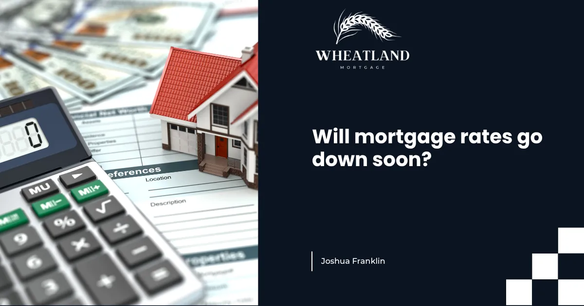 Will Mortgage Rates Go Down Soon? What to Know Before You Wait
