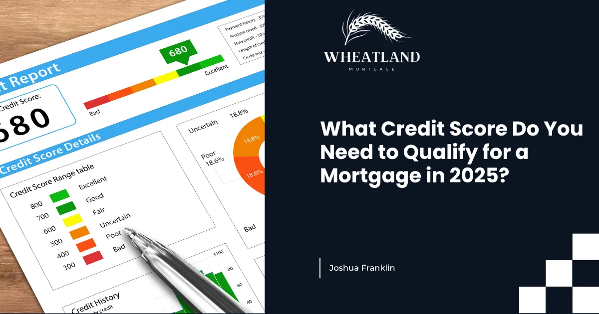What Credit Score Do You Need to Qualify for a Mortgage in 2025?