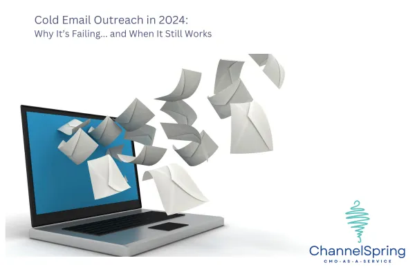 An illustration of white envelopes flying out of a laptop screen, symbolizing cold email outreach. The text on the image reads 'Cold Email Outreach in 2024: Why It’s Failing... and When It Still Works,' with the ChannelSpring logo in the corner.