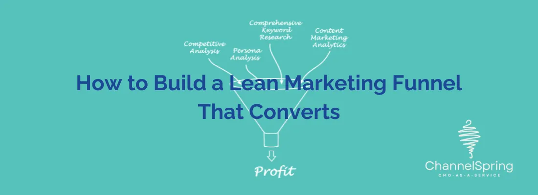 Illustration of a marketing funnel labeled with stages: competitive analysis, prospect analysis, comprehensive keyword research, and content marketing strategies, leading to profit, with the text 'How to Build a Lean Marketing Funnel That Converts' and the ChannelSpring logo at the bottom right.