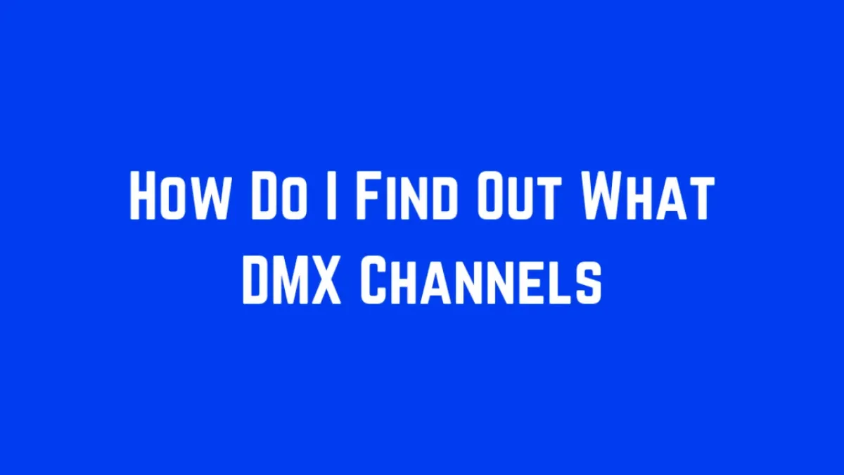 How Do I Find Out What DMX Channels My Lights Have? And How Do I Control That from My Stage Lighting Console?
