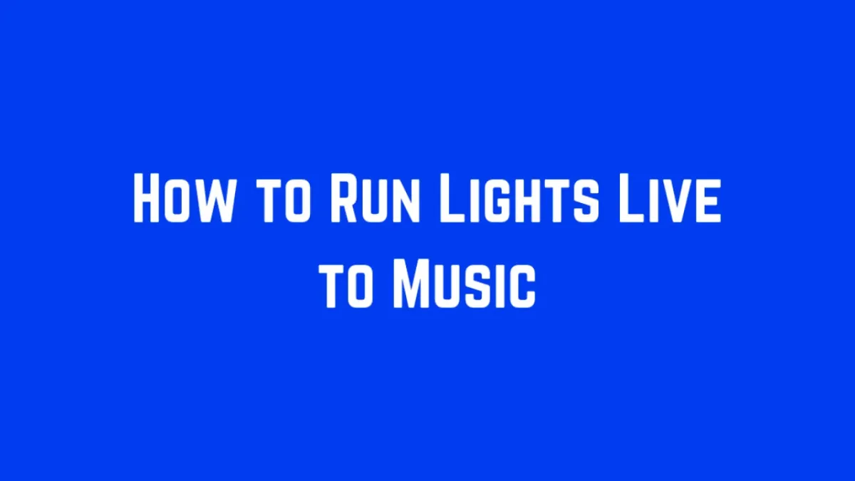 How to Run Lighting Live to Music