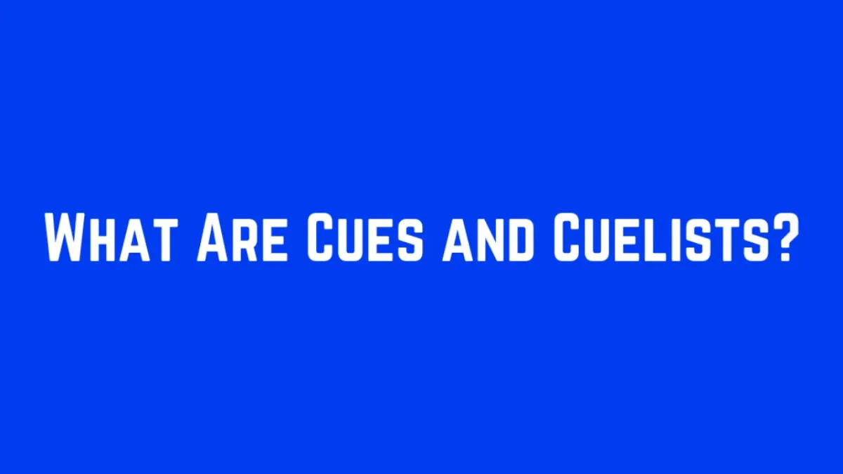 What Are Cues and Cuelists?