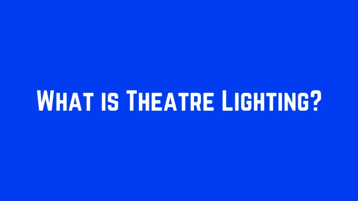What is Theatre Lighting?