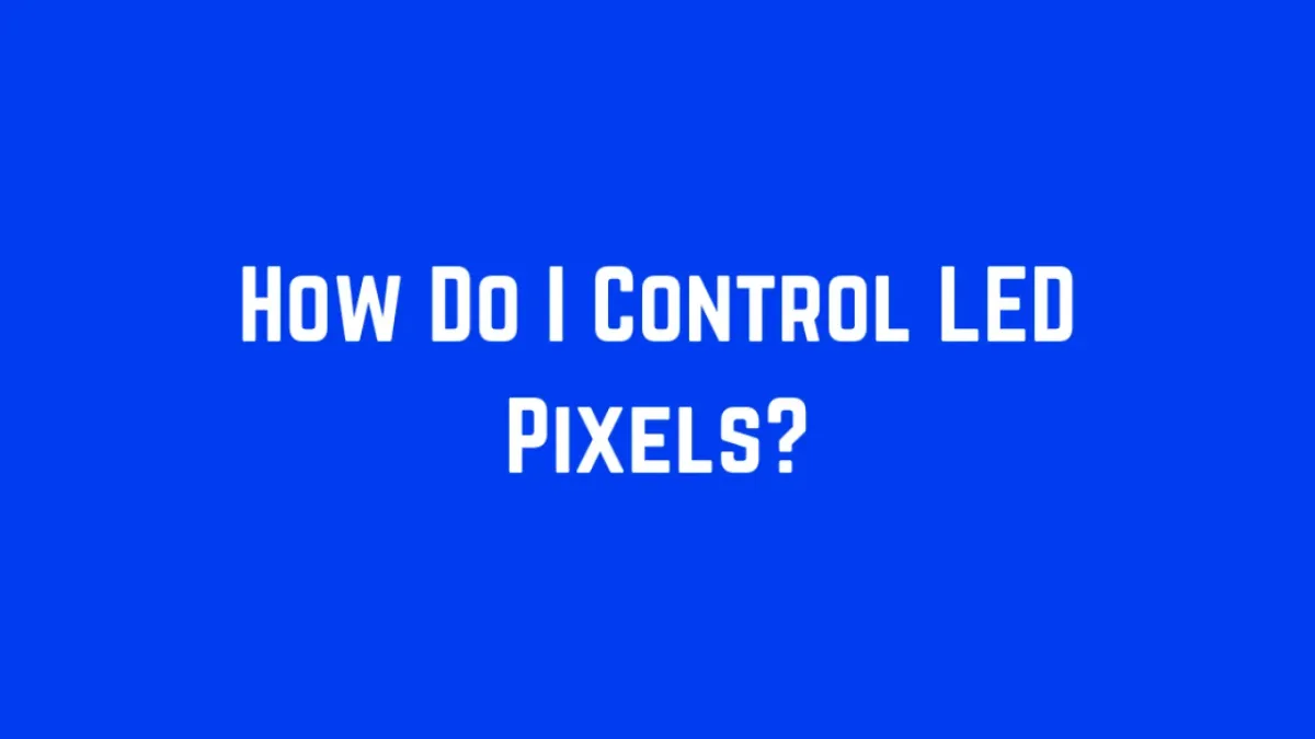 What Software Should I Use to Control LED Pixels?