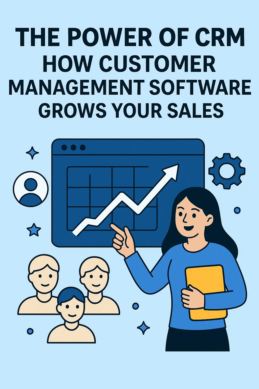 The Power of CRM: How Customer Management Software Grows Your Sales