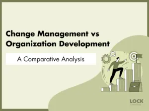Decoding the Buzzwords: The Difference Between Change Management and Organizational Development.