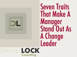 Seven Traits That Make A Manager Stand Out As A Change Leader