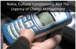 Cultural Complacency, Nokia, And The Urgency of Change Management