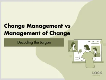 Change Management vs Management of Change: Decoding the Jargon (And Why It Matters)