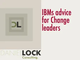 What IBM’s Latest ‘Making Change Work’ Study tells Change Management Leaders