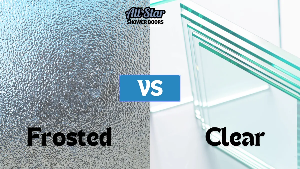 Frosted Vs Clear Glass in Shower Doors