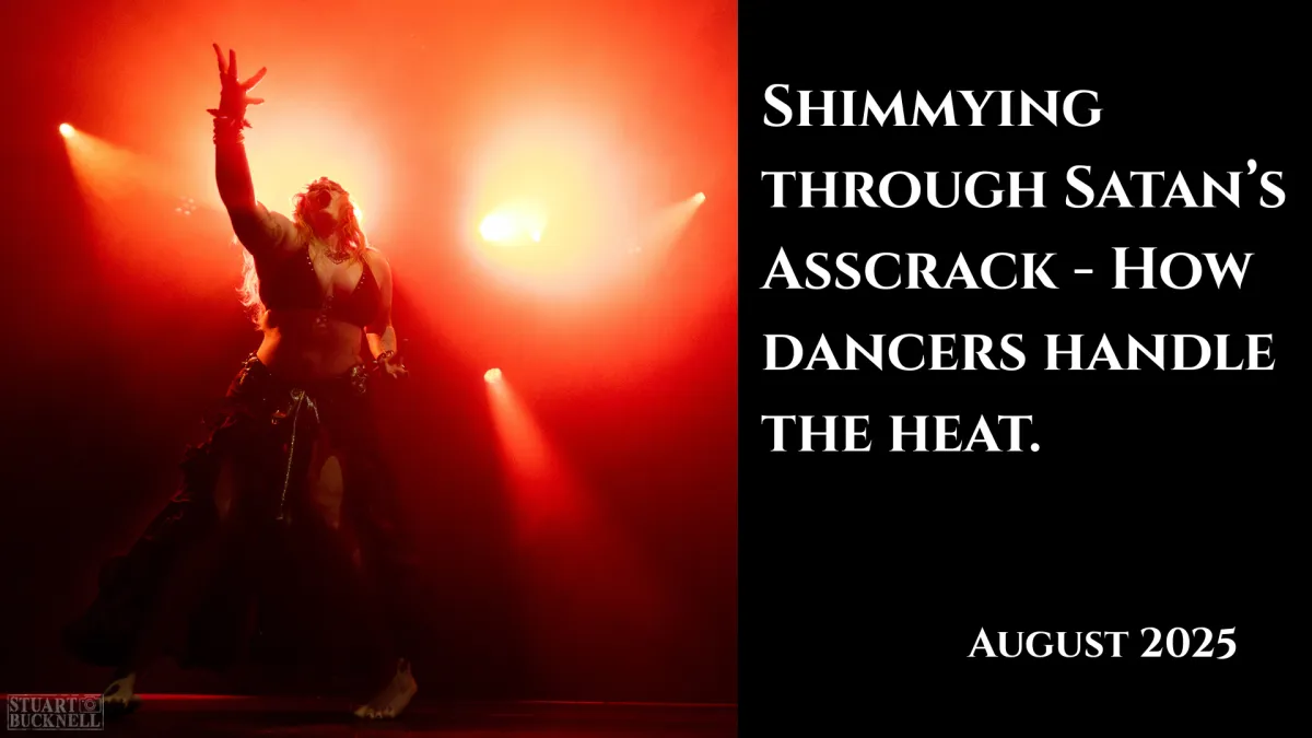 Shimmying Through Satan's Asscrack - How Dancers Handle the Heat