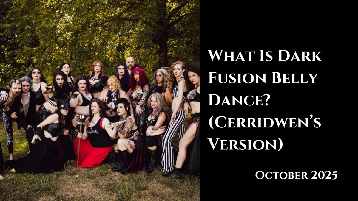 What is Dark Fusion Belly Dance? (Cerridwen's Version)