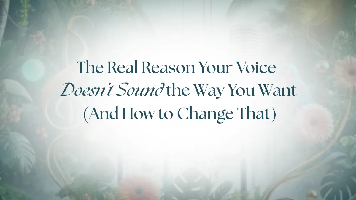 The Real Reason Your Voice Doesn’t Sound the Way You Want