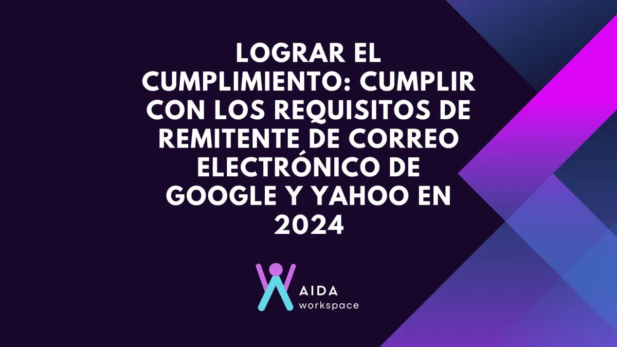 Lograr el cumplimiento: Cumplir con los requisitos de remitente de correo electrónico de Google y Yahoo en 2024