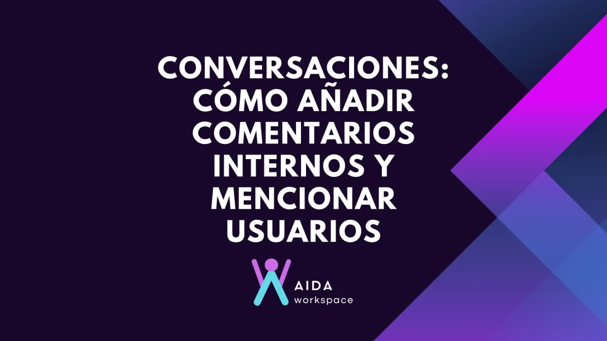Conversaciones: Cómo añadir comentarios internos y mencionar usuarios