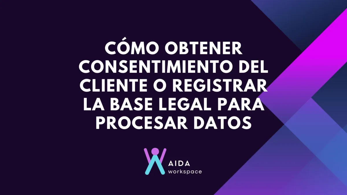 Cómo obtener consentimiento del cliente o registrar la base legal para procesar datos
